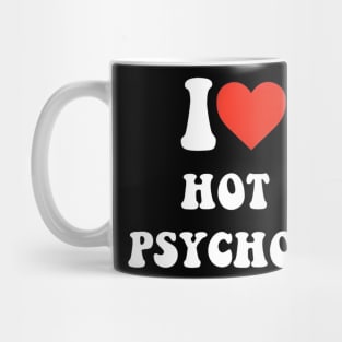 I love hot psychos Mug
